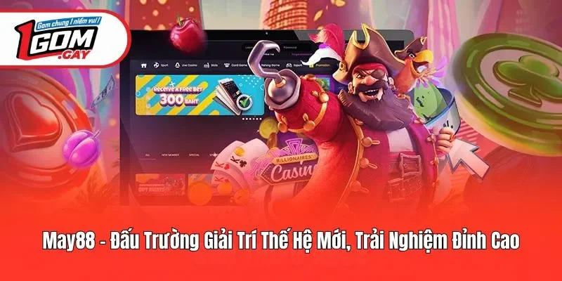 May88 - Đấu Trường Giải Trí Thế Hệ Mới, Trải Nghiệm Đỉnh Cao