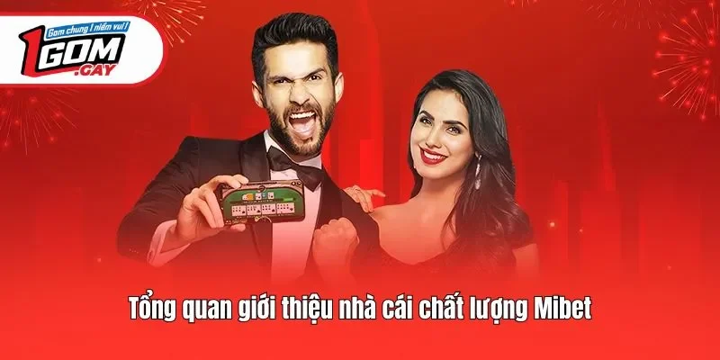 Tổng quan giới thiệu nhà cái chất lượng Mibet